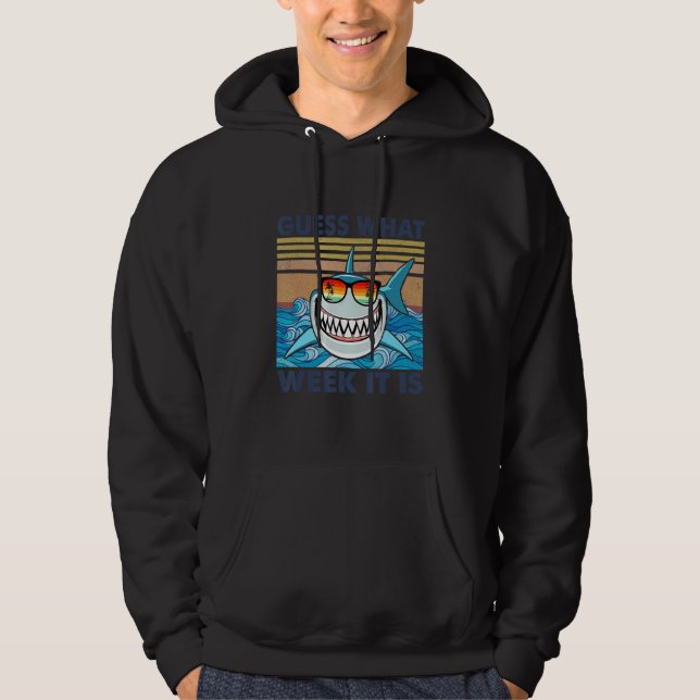 Guess What Week It Is  Shark  Mens Womens & Kids Hoodie (Framsida)