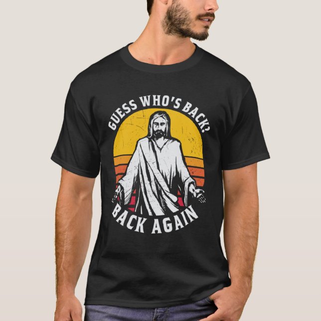Guess Who s Back Back Again Easter Day Jesus Chris T Shirt (Framsida)