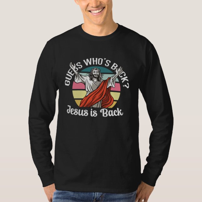 Guess Who s Back Jesus Is Back Christian Faith In  T Shirt (Framsida)