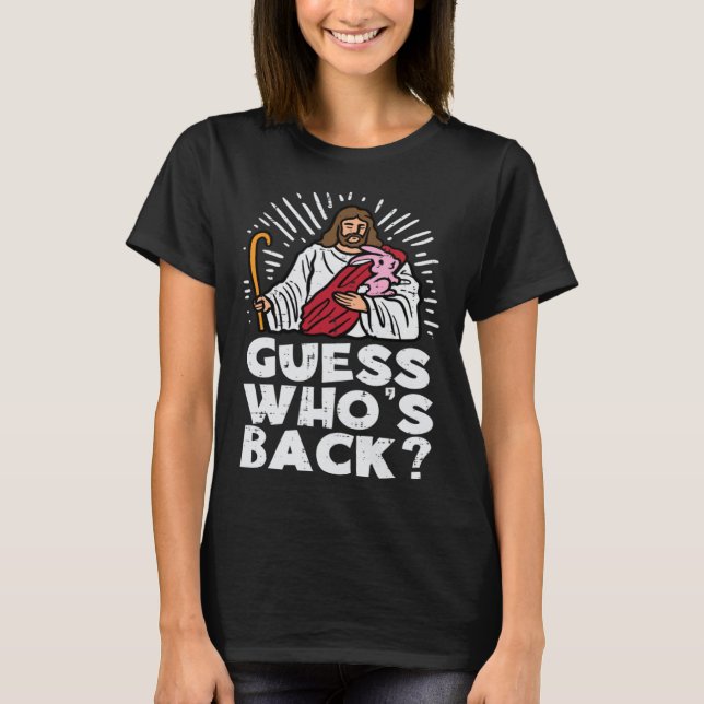 Guess Whos Back Jesus Easter Religious Men Women K T Shirt (Framsida)