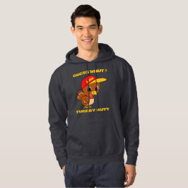 GUESS WHUT THE TURKEY BUTT lustig thanksgiving Hoodie