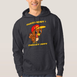 GUESS WHUT THE TURKEY BUTT lustig thanksgiving Hoodie