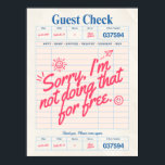 Guest Check Poster<br><div class="desc">Cute Poster,  I'm Not Doing That For Free Guest Check Poster</div>