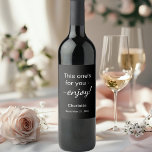 Guests favors black birthday vinflaska etikett<br><div class="desc">Black background,  white text: This one's for your - enjoy!  Personalize and add your name and a date.  Perfect for birthday celebrations,  bridal showers</div>