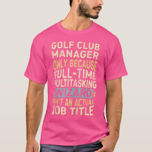 Guidejobbtitel Citat - praktisk Golf Klubb Manager T Shirt