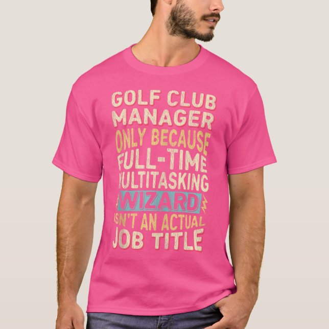 Guidejobbtitel Citat - praktisk Golf Klubb Manager T Shirt (Framsida)