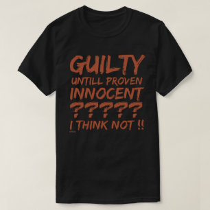 GUILTY BEVISADE INTE OSKÄLIGT?                T SHIRT