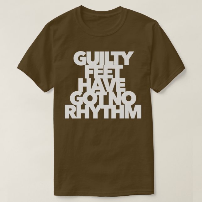GUILTY FEET HAR HAR INGEN RHYTHM-musik vi saknar d T Shirt (Design framsida)