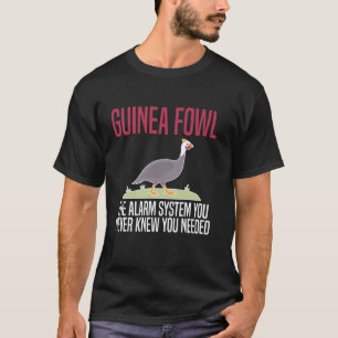 Guinea Fowl Chicken Bird the Alarm System T Shirt
