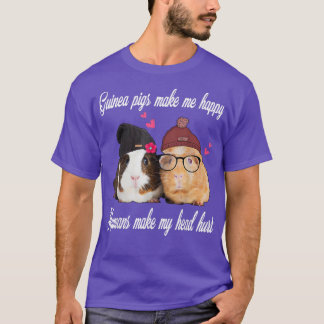 Guinea Grisar gör mig till Lycklig Humans att jag T Shirt