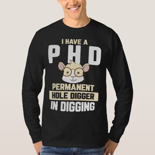 Guinea Pig  I have a PhD in Digging T Shirt (Framsida)