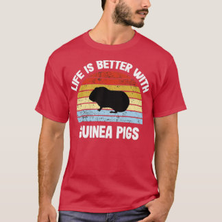Guinea Pig Life Is Better With Guinea  T Shirt
