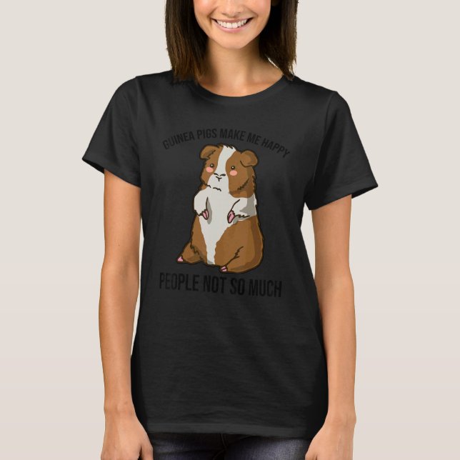 Guinea Pig Makes Me Happy People Not So Much Anima T Shirt (Framsida)