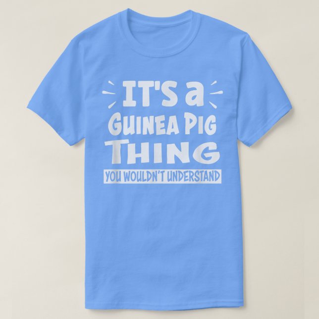 Guinea Pig Thing You Wouldn't Understand Aninal Lo T Shirt (Design framsida)