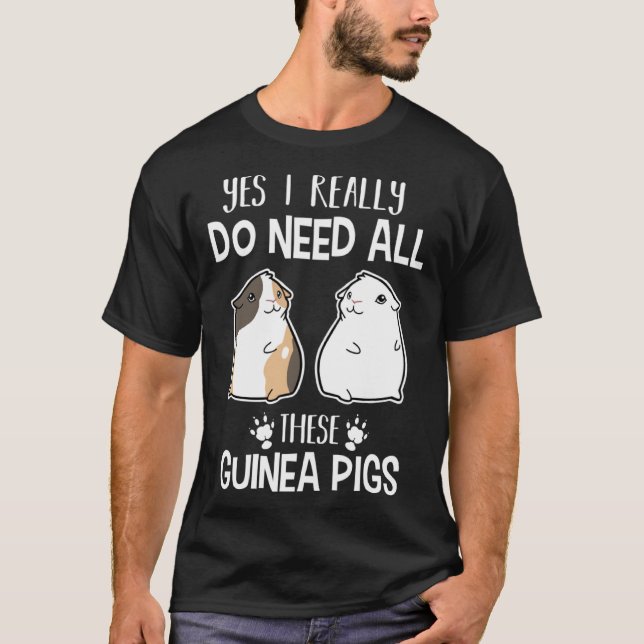 Guinea Pig   Yes I Need All These Guinea Pig T Shirt (Framsida)