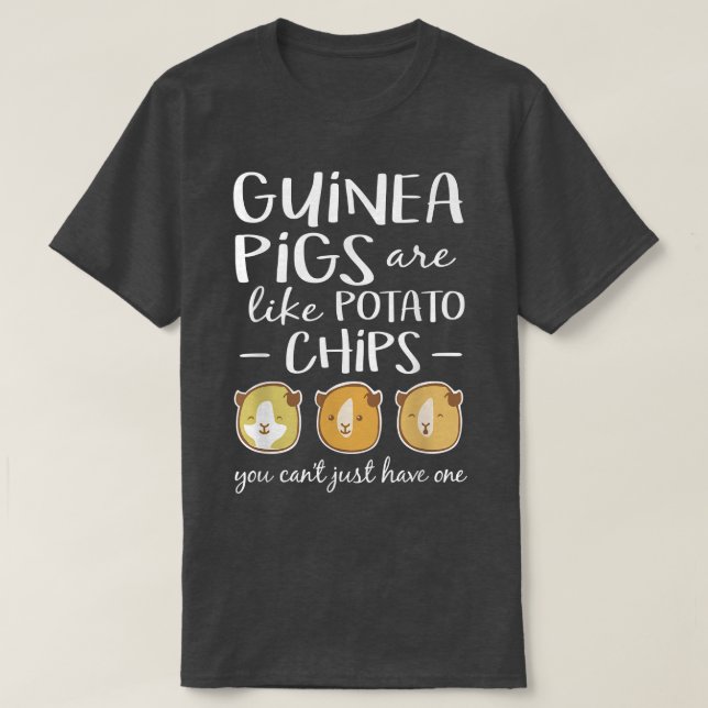 Guinea Pigs Are Like Potato Chips  Guinea Pig  T Shirt (Design framsida)