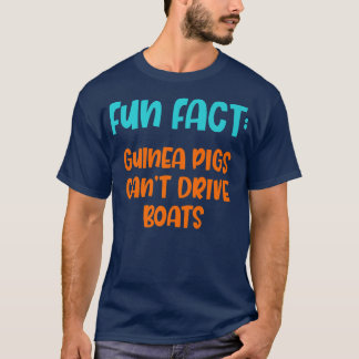 Guinea Pigs Can't Drive Boats Funny Animal Pun Hum T Shirt