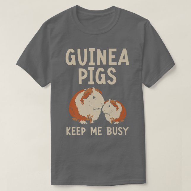 Guinea Pigs Keep Me Busy Rodent Cavy Furry Pet Ani T Shirt (Design framsida)