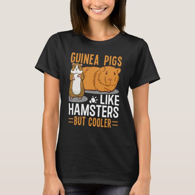 Guinea Pigs Like Hamsters But Cooler T Shirt (Framsida)