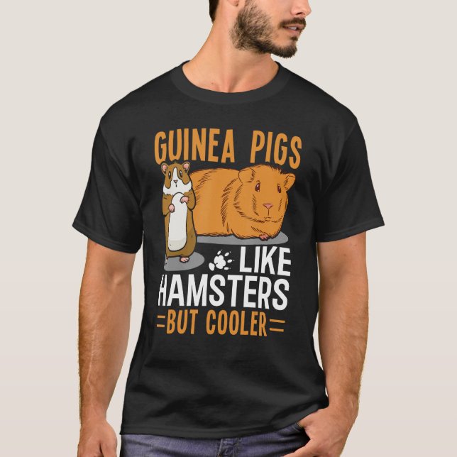 Guinea Pigs Like Hamsters But Cooler T Shirt (Framsida)