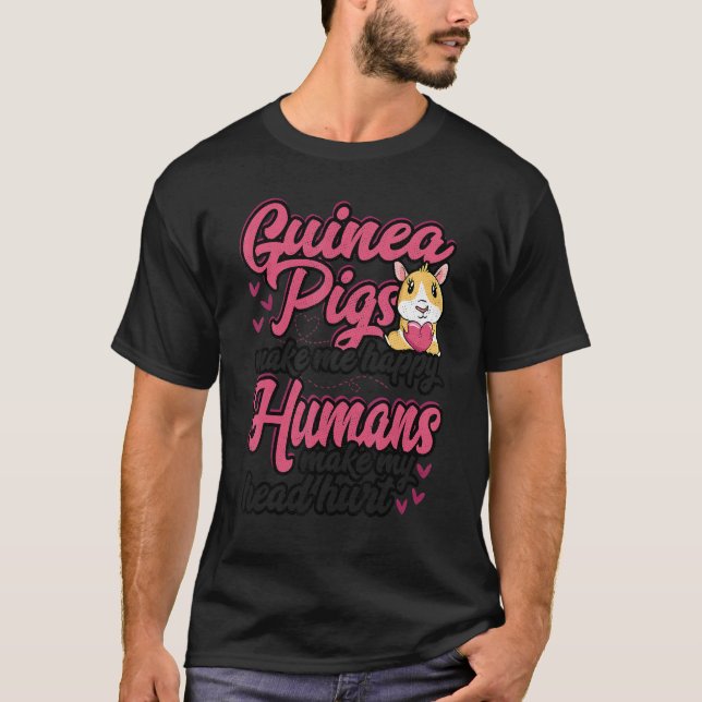 Guinea Pigs Make Me Happy Humans Make My Head Hurt T Shirt (Framsida)