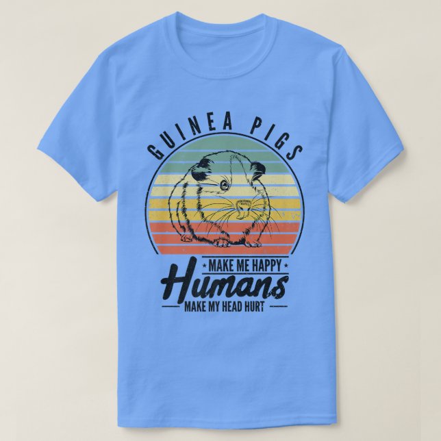 Guinea Pigs Make Me Happy Humans Make My Head Hurt T Shirt (Design framsida)