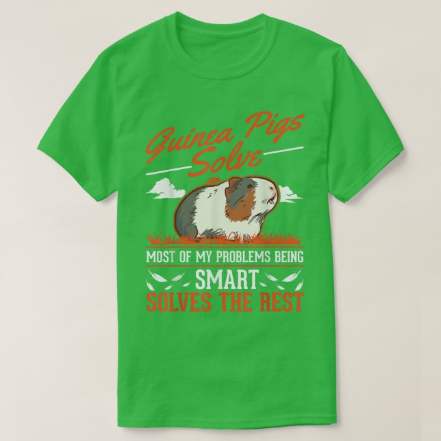 Guinea Pigs solve most of my problems Guinea Pig  T Shirt (Design framsida)