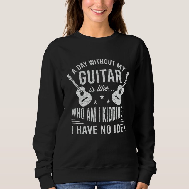 Guitar A Day Without My Guitar Guitarist T Shirt (Framsida)