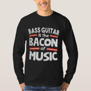 Guitar Älskare   Bass Guitar är bacon Music Funny T Shirt