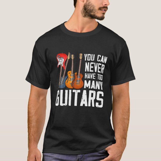 Guitar Älskare kan du aldrig ha för många gitarrer T Shirt (Framsida)