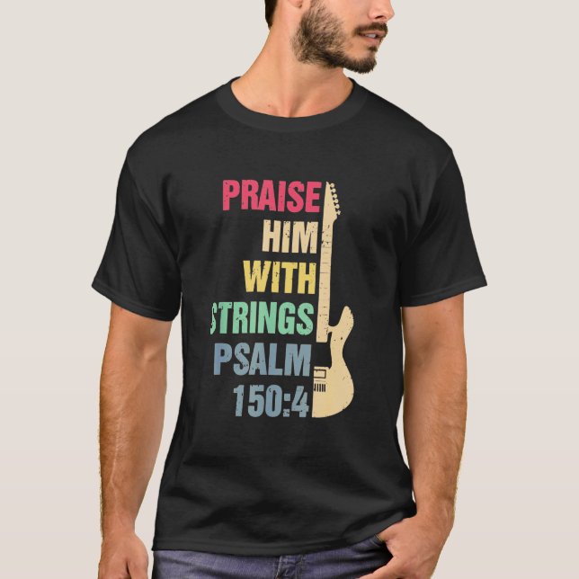 Guitar - höj honom med strängar T Psalm 150 4 cm3 T Shirt (Framsida)