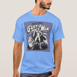 Guitar man är här t shirt
