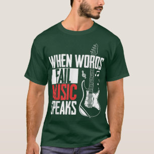 Guitar Music Älskare när Ord Misslyckas musikhögta T Shirt