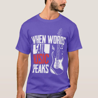 Guitar Music Älskare när Ord Misslyckas musikhögta T Shirt