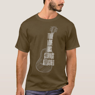 Guitar Player True Love Strings AttachedGuitar 141 T Shirt