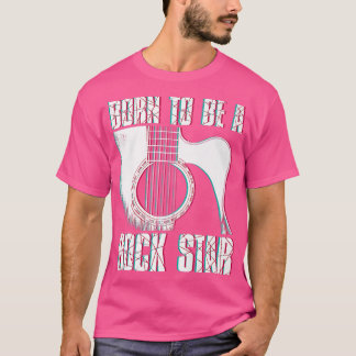 Guitarist born to be a rock star Guitars Music Mus T Shirt