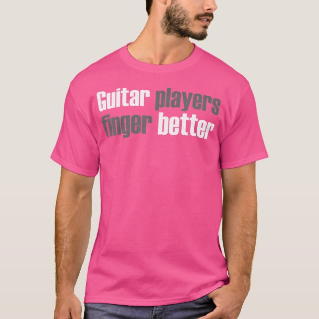 Guitarist Guitar Player Finger Bättre T Shirt (Framsida)