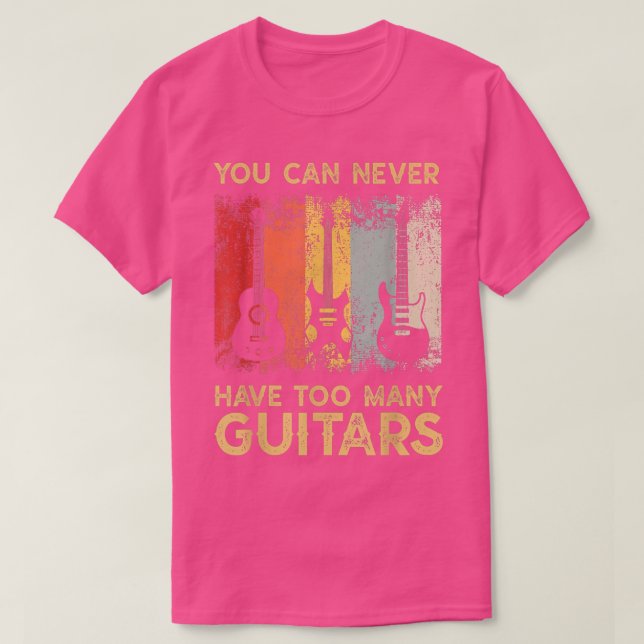 Guitarist Musical You Can Never Have Too Many Guit T Shirt (Design framsida)