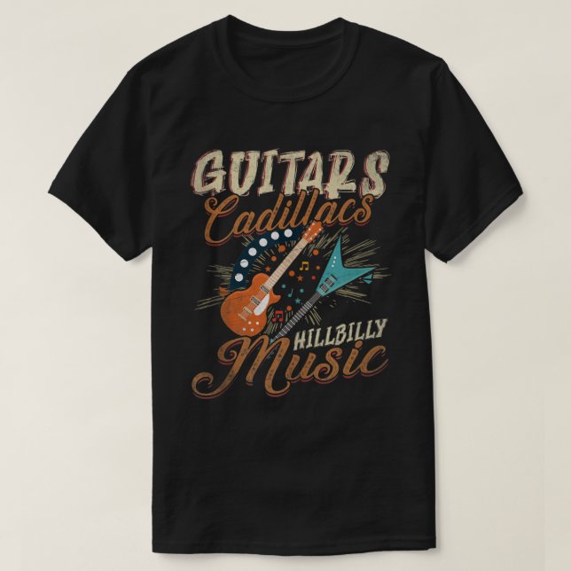 Guitars Cadillacs Hillbilly Music T Shirt (Design framsida)
