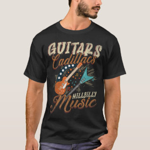 Guitars Cadillacs Hillbilly Music T Shirt