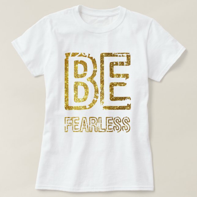 GULD GLITTER DESIGN - VARA FEARLESS T SHIRT (Design framsida)