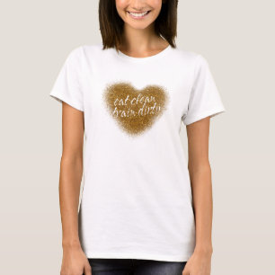 Guld Glitter EAT CLEAN TRAIN DIRTY Hjärtformad top T Shirt