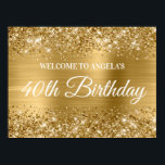 Guld Glitter och Foil 40th Birthday Välkommen Poster<br><div class="desc">Skapa din egen 40-årsdag... välkomstskylt från party firande 24x18 poster för din vän. Jag har några andra födelsedagar för milstolpe, men kan besvara skaparförfrågningar här i systemet. Bakgrunden är en faux glatt guld glitter med en gyllene gult borstad metall ombre foil digital art grafik. Alla gnistror, glitter och skuggor skapas...</div>
