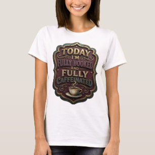 Guld IDAG ÄR JAG FULLT BOKAD OCH FULLT KAFFEIN v6 T Shirt