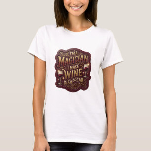 Guld JAG ÄR EN MAGIKER JAG FÅR VIN ATT FÖRsvinna T Shirt