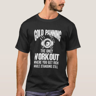 Guld Panorering Only Workout where you Get Rik sta T Shirt