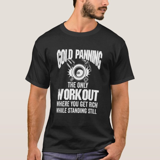 Guld Panorering Only Workout where you Get Rik sta T Shirt (Framsida)