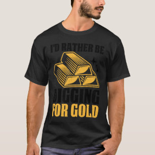 Guld Prospector Guld Miner Digger Treasure Huntin T Shirt