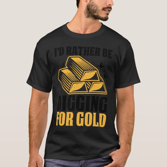 Guld Prospector Guld Miner Digger Treasure Huntin T Shirt (Framsida)