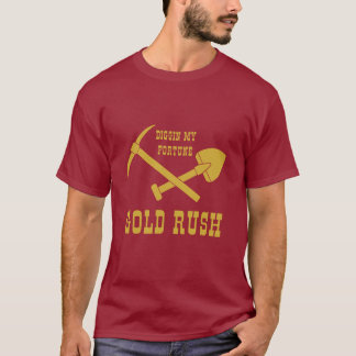 GULD RUSH - DIGGIN MIN FORTUNE T-SHIRT